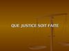 QUE JUSTICE SOIT FAITE 1