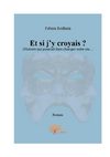 Début du livre de Fabien Rodhain : Et si j'y croyais ? 