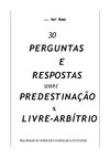 30 Perguntas e Respostas sobre PREDESTINAÇÃO x LIVRE ARBÍTRIO