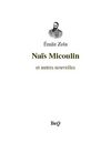 Émile Zola - Naïs Micoulin et autres nouvelles.