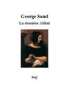 George Sand - La dernière Aldini.