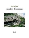 George Sand - Les ailes de courage.