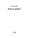 Paul Bourget - Pauvre petite!