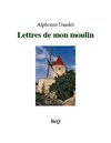 Alphonse Daudet - Lettres de mon moulin.