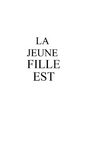 LA JEUNE FILLE EST