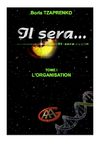 Il sera… TOME I. L'ORGANISATION