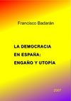 La democracia en España: Engaño y Utopía por Francisco Badarán