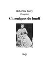 Robertine Barry (Francoise) - Chroniques du lundi.