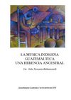 La Musica Indigena Guetmalteca Una Herecia Ancestral