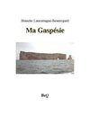 Blanche Lamontagne-Beauregard - Ma Gaspésie.