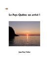 Le pays Québec est arrivé