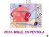 COSA BOLLE IN PENTOLA?
