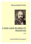 Bakounine - À mes amis russes et polonais