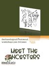Meet the ancestors. Information Pack