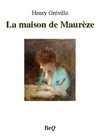 Henry Gréville - La maison de Maurèze.