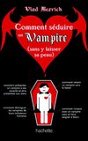 Extrait Comment séduire un vampire sans y laisser sa peau - Hachette Jeunesse