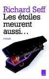 Richard Seff - Les étoiles meurent aussi…