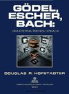 Douglas Hofstadter: Godel Escher Bach Una eterna Trenza Dorada.