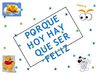 PORQUE HOY HAY QUE SER FELIZ