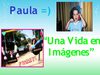 Paula...Una vida En Imagenes