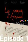 Le roman d'Arnaud, épisode 1