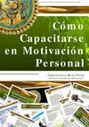 Carlos de la Rosa Vidal - Cómo Capacitarse en Motivacion Personal