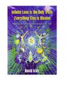 David Icke - Infinite Love is the Only Truth, Everything Else is Illusion-Exposing The Dreamworld We Believe T