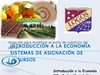 01 INTRODUCCIÓN A LA ECONOMÍA SISTEMA DE ASIGNACIÓN DE RECURSOS