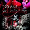 " 120 ANS DE MOULIN ROUGE "