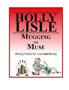 Lisle, Holly - Writing fiction for love and money (Mugging the Muse)