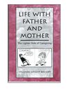 Life With Father and Mother (The Lighter Side of Caregiving)