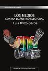 Luis Britto García. LOS MEDIOS CONTRA EL ÁRBITRO ELECTORAL