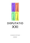 HAPAX éditions - DISPUTATIO XXI