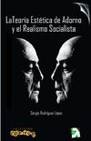 LA TEORÍA ESTÉTICA DE ADORNO Y EL REALISMO SOCIALISTA - Muy pronto a la venta en GEEPP Ediciones (www.tueditorial.es)