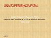 UNA EXPERIENCIA FATAL