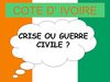 La Côte d'Ivoire : crise ou guerre civile?