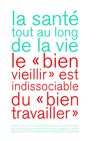 Le « bien vieillir » est indissociable du « bien travailler »