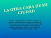 LA OTRA CARA DE MI CIUDAD