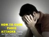 How to Cure Panic Attacks - Foods that Help Stop Attacks and Prevent Panic Episodes