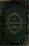 The Republican Court; or, American Society in the Days of Washington