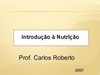 Prof. Carlos Roberto Introdução a nutrição para o curso tecnico 