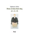 Allais Alphonse, Deux et deux font cinq