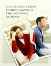 How To Find A Tampa Divorce Lawyer or Child Custody Attorney