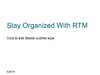 Stay Organized With RTM