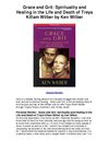 Grace and Grit Spirituality and Healing in the Life and Death of Treya Killam Wilber by Ken Wilber - Beautiful Story...