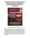 Database Design for Mere Mortals A Hands On Guide to Relational Database Design by Michael J Hernandez - A Must Read...