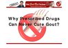 Why Prescribed Drugs Can Never Cure Gout?