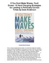 If You Dont Make Waves Youll Drown 10 Hard Charging Strategies for Leading in Politically Correct Times by Dave...