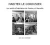 Habiter Le Corbusier, les unités d'habitation de Firminy et Marseille