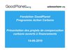 Programme Action Carbone - Fondation GoodPlanet - Présentation des projets de compensation carbone ouverts à...